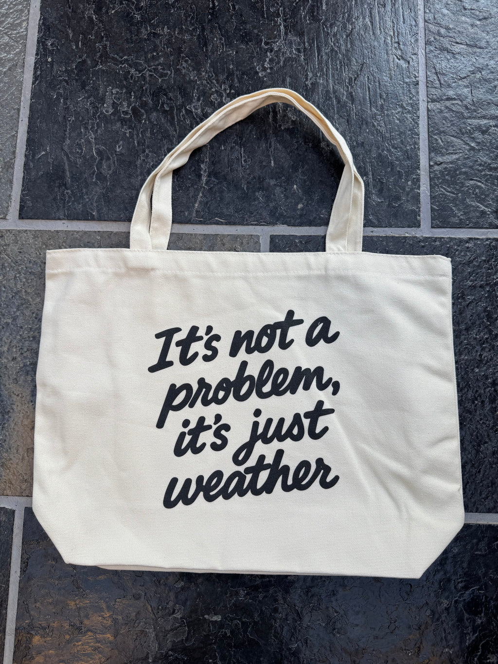 Heavyweight Canvas Tote Bag – “It’s Not a Problem, It’s Just Weather”