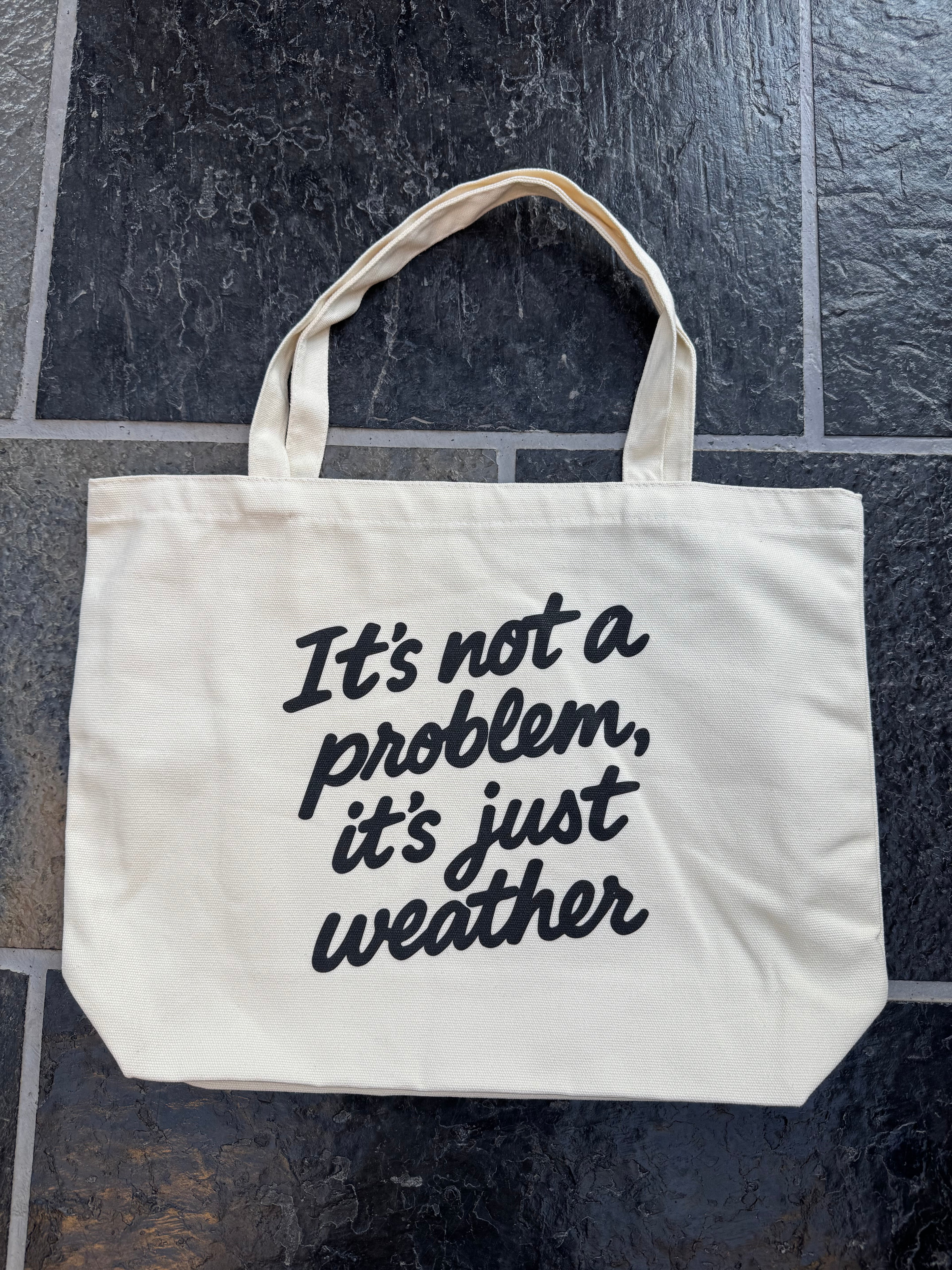 Heavyweight Canvas Tote Bag – “It’s Not a Problem, It’s Just Weather”